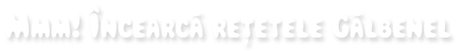 Retete Galbenel